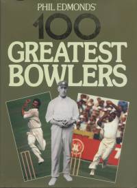One Hundred Greatest Bowlers by Phil Edmonds & Scyld Berry - 1989