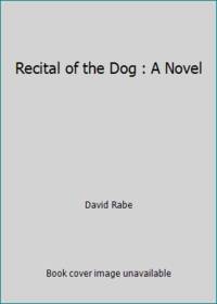 Recital of the Dog : A Novel