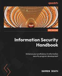 Information Security Handbook: Hone your skills in information security program development