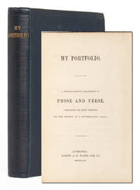 My Portfolio: A Miscellaneous Collection of Prose and Verse, Presented by Kind Friends for the...