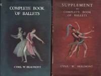 COMPLETE BOOK OF BALLETS + SUPPLEMENT. A Guide to the Principal Ballets of the Nineteenth and...