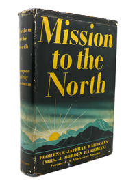 MISSION TO THE NORTH by Florence Jaffray Harriman - 1941