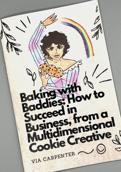 [ZINE] Baking with Baddies: How to Succedd in Business, from a Multidimensional Cookie Creative