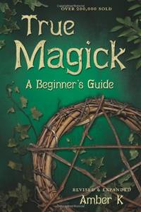 True Magick: A Beginner&#039;s Guide by K, Amber