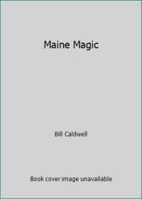 Maine Magic by Bill Caldwell - 1979