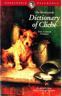 The Wordworth Dictionary of Cliché.