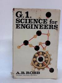 G.1 Science for Engineers by A. B. Robb