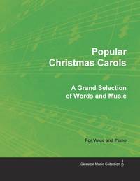 Popular Christmas Carols - A Grand Selection of Words and Music for Voice and Piano