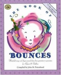 The Book of Bounces : Wonderful Songs and Rhymes Passed down from Generation to Generation for...