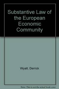 Substantive Law of the European Economic Community by Derrick Wyatt, Alan Dashwood - 1993