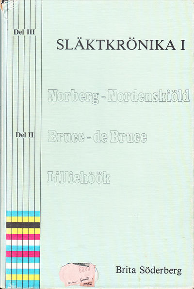Släktkrönika. I. Norberg-Nordenskiöld, Bruce-de…