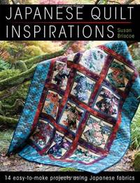 Japanese Quilt Inspirations: 14 easy-to-make projects using Japanese fabrics: 15 Easy-to-Make...