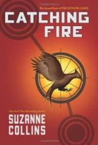 Catching Fire (The Hunger Games) by Suzanne Collins - 2009-07-04