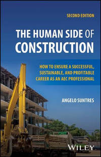The Human Side of Construction: How to Ensure a Successful, Sustainable, and Profitable Career as...