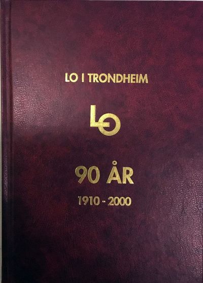 LO i Trondheim. 90 år. 1910-2000