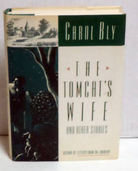 The Tomcat's Wife and Other Stories by Carol Bly - First Edition - 1991 - from citynightsbooks (SKU: 7796)