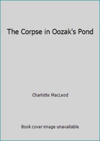 The Corpse in Oozak&#039;s Pond by Charlotte MacLeod - 1989