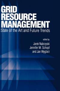 Grid Resource Management : State of the Art and Future Trends