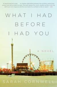 What I Had Before I Had You : A Novel