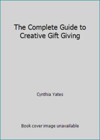 The Complete Guide to Creative Gift Giving