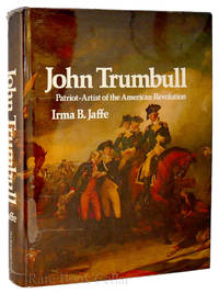 image of JOHN TRUMBULL, PATRIOT-ARTIST OF THE AMERICAN REVOLUTION