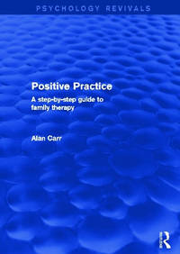 Positive Practice: A Step-by-Step Guide to Family Therapy