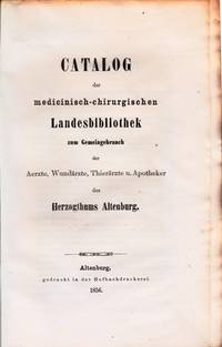 Catalog der medicinisch-chirurgischen Landesbibliothek zum Gemeingebrauch der Aerzte,...