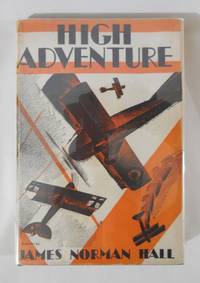 High Adventure A Narrative of Air Fighting in France by James Norman Hall - 1918