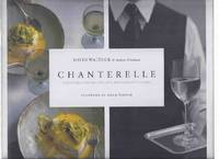 CHANTERELLE:  The Story and Recipes of a Restaurant Classic ( Cookbook / Cook Book ) by Waltuck, David and Andrew Friedman; Foreword By Adam Gopnik / Chanterelle Restaurant - 2008