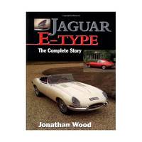 Jaguar E-Type: The Complete Story