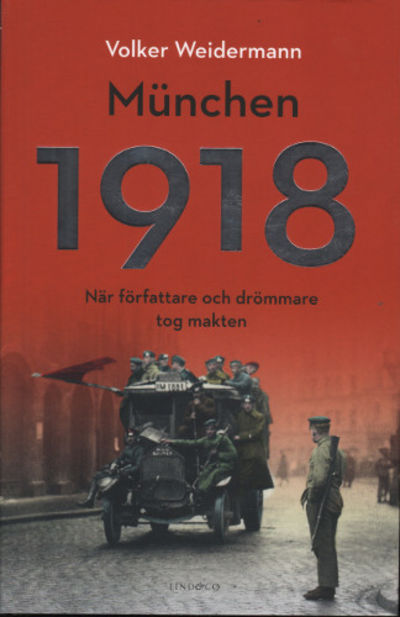MÜNCHEN 1918. När författare och drömmare tog…