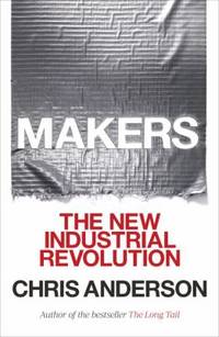 Makers : The New Industrial Revolution