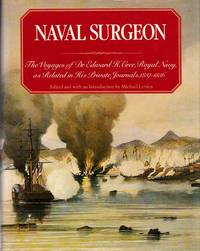 Naval Surgeon. The Voyages of Dr. Edward H. Cree, Royal Navy as Related in His Private Journals, 1837-1856 by Michael Levien - 1st US Edition - 1982 - from Adelaide Booksellers (SKU: BIB7885)