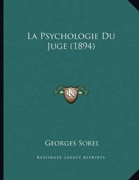 La Psychologie Du Juge (1894) by Sorel, Georges