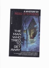 The Man Who Tried to Get Away -by Reed Stephens (aka Stephen R Donaldson ) ---a Signed Copy by Stephens, Reed (pseudonym of Stephen R Donaldson) (signed) - 1990