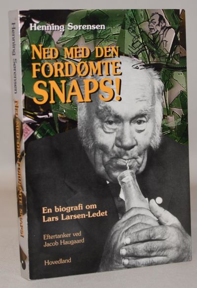 Ned med den fordømte snaps! - en biografi om Lars…