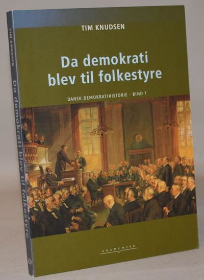 Dansk demokratihistorie 1. Da demokrati blev til…