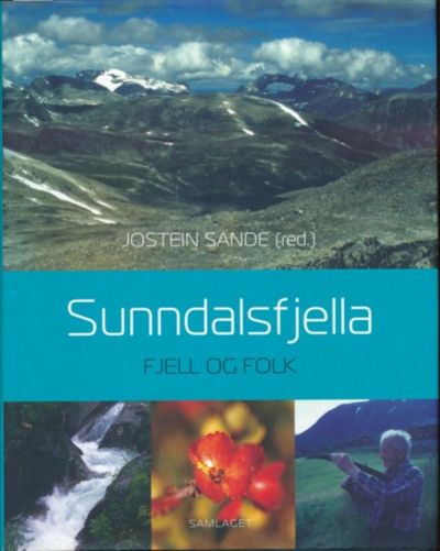 Sunndalsfjella. Fjell og folk. Redaktør Jostein…