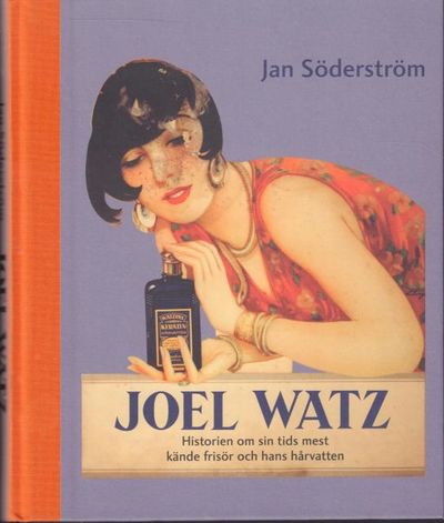 Joel Watz. Historien om sin tids mest kände…