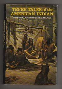 TEPEE TALES of the AMERICAN INDIAN by Brown, Dee - 1979