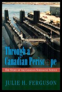 image of THROUGH A CANADIAN PERISCOPE - The Story of the Canadian Submarine Service