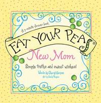 Eat Your Peas, New Mom : Simple Truths and Sweet Wishes