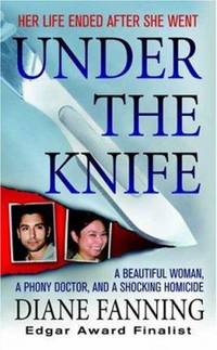 Under the Knife : A Beautiful Woman, a Phony Doctor, and a Shocking Homicide