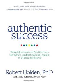 Authentic Success: Essential Lessons and Practices from the World's Leading Coaching Program...