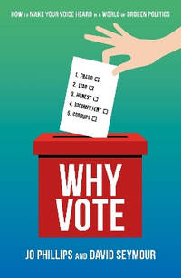 Why Vote: How to make your voice heard in a world of broken politics