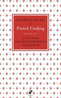 Mastering the Art of French Cooking, Vol.1
