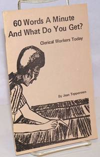 60 words a minute and what do you get? Clerical workers today de Teppermen, Jean - 1976