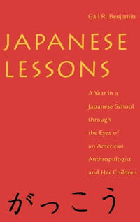 Japanese Lessons: A Year in a Japanese School Through the Eyes of An American Anthropologist and...