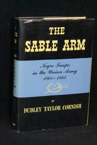 image of The Sable Arm; Negro Troops in the Union Army 1861-1865