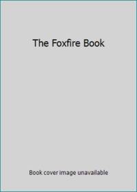 The Foxfire Book - 